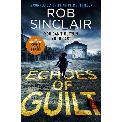 "Echoes of Guilt" by Rob Sinclair