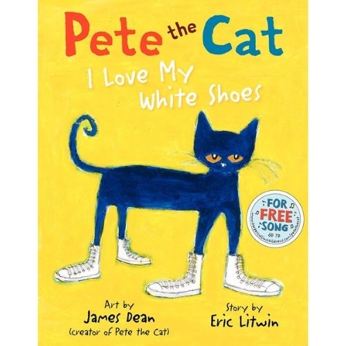 Pete the Cat: I Love My White Shoes by Eric Litwin