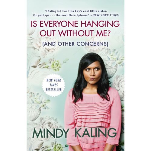 Is Everyone Hanging Out Without Me? (And Other Concerns) by Mindy Kaling