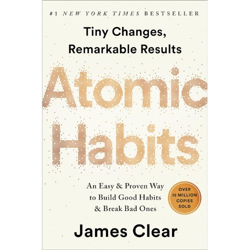 Atomic Habits: An Easy & Proven Way to Build Good Habits & Break Bad Ones by James Clear