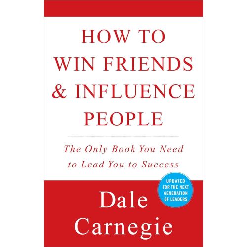 How to Win Friends and Influence People by Dale Carnegie