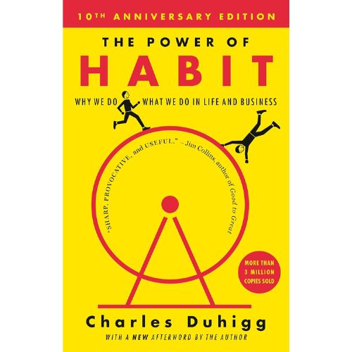 The Power of Habit: Why We Do What We Do in Life and Business by Charles Duhigg